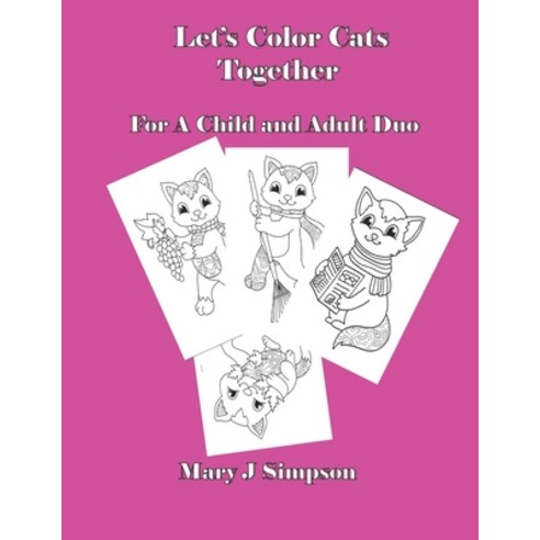 Let''s Color Cats Together: For A Child and Adult Duo Paperback, Independently Published, English, 9798580221984