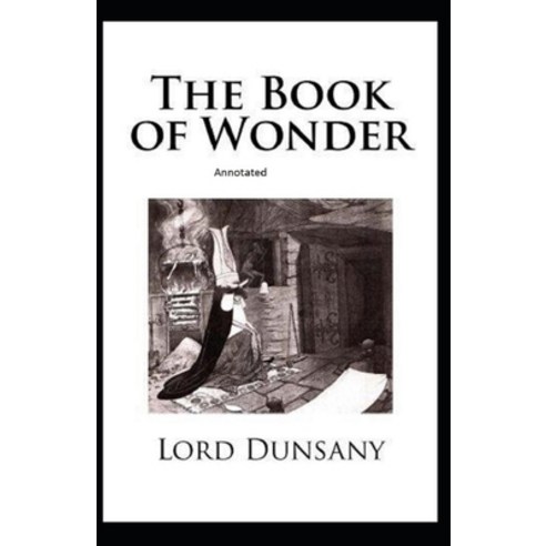 The Book of Wonder Annotated Paperback, Independently Published, English, 9798738710131