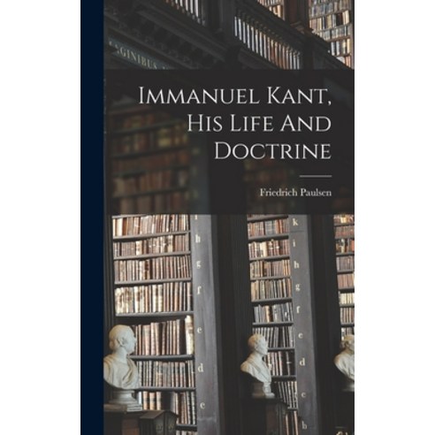 (영문도서) Immanuel Kant His Life And Doctrine Hardcover, Legare Street Press, English, 9781016183901