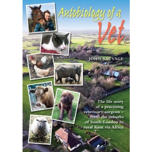 (영문도서) Autobiology of a Vet: The life story of a practising veterinary surgeon - from the suburbs of... Paperback, GB Publishing Org, English, 9781912576296