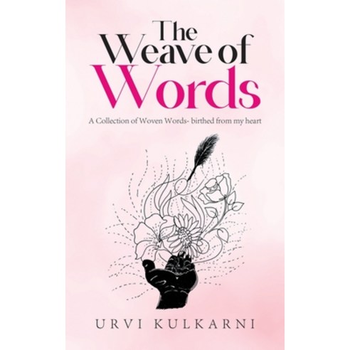 (영문도서) The Weave of Words: A Collection of Woven Words- birthed from my heart Paperback, Notion Press, English, 9798890665379