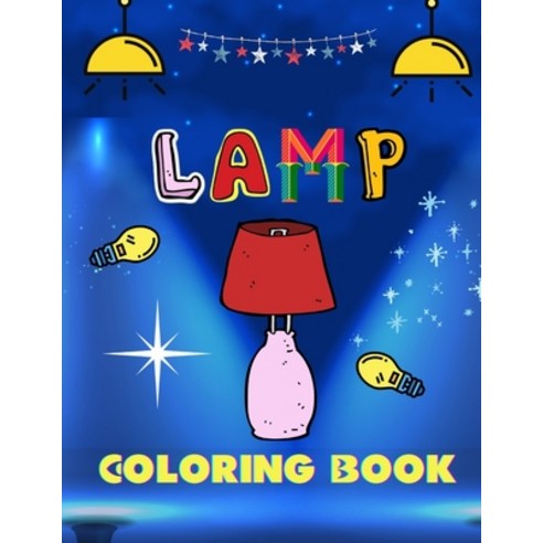 lamp coloring book: A Wonderful coloring books with simple Fun Beautiful To draw activity Paperback, Independently Published, English, 9798735934752