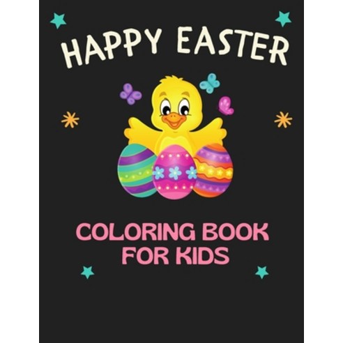 Happy Easter Coloring Book For Kids: The Best Collection of Easter Coloring Pages for Kids Paperback, Independently Published, English, 9798715903600