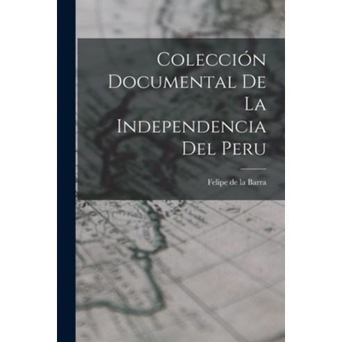 (영문도서) Colección Documental de la Independencia del Peru Paperback, Legare Street Press, English, 9781017532982