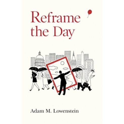 Reframe the Day: Embracing the Craft of Life One Day at a Time Paperback, Silverwood Books, English, 9781781329429