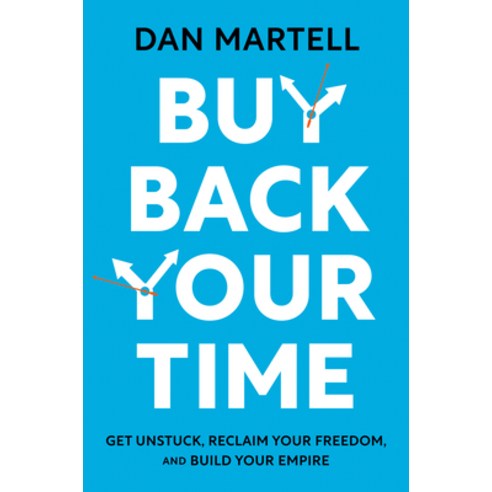 (영문도서) Buy Back Your Time: Get Unstuck Reclaim Your Freedom and Build Your Empire Hardcover, Portfolio, English, 9780593422977