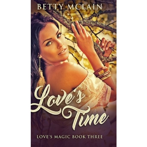 Love''s Time (Love''s Magic Book 3) Hardcover, Blurb, English, 9781715687557