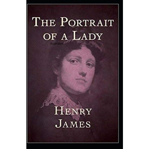 The Portrait of a Lady Illustrated Paperback, Independently Published, English, 9798747878976