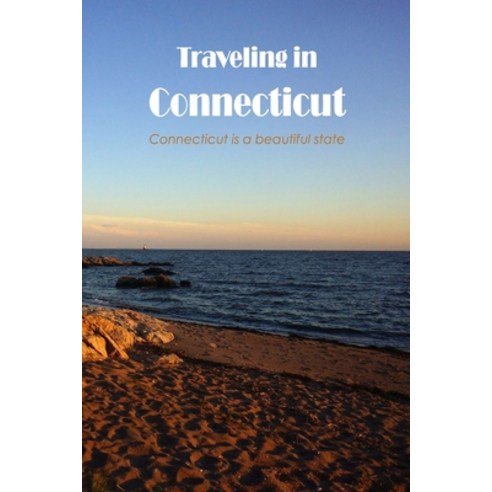(영문도서) Traveling in Connecticut: Connecticut is a beautiful state: Connecticut is a lovely state to ... Paperback, Independently Published, English, 9798845662767