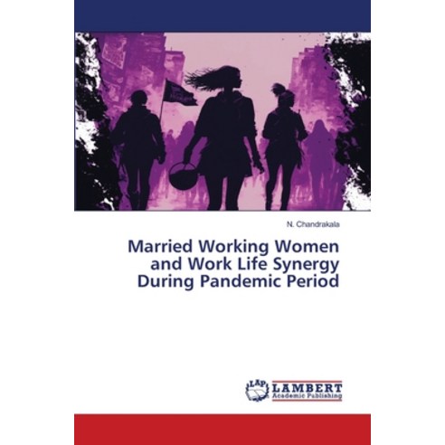 (영문도서) Married Working Women and Work Life Synergy During Pandemic Period Paperback, LAP Lambert Academic Publis..., English, 9786206153979