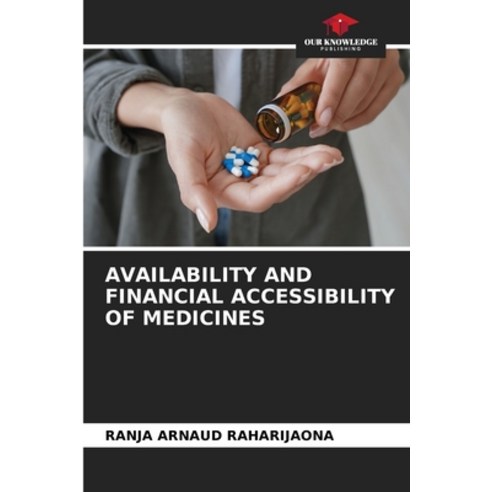 (영문도서) Availability and Financial Accessibility of Medicines Paperback, Our Knowledge Publishing, English, 9786206327226