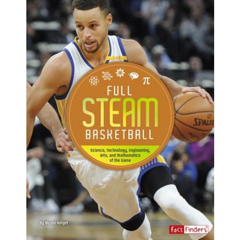Full STEAM Basketball: Science Technology Engineering Arts and Mathematics of the Game Paperback, Capstone Press