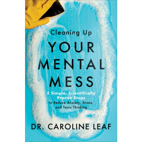 (영문도서) Cleaning Up Your Mental Mess: 5 Simple Scientifically Proven Steps to Reduce Anxiety Stress and T... Hardcover, Baker Books