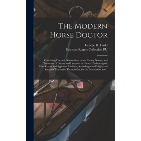 (영문도서) The Modern Horse Doctor: Containing Practical Observations on the Causes Nature and Treatme... Hardcover, Legare Street Press, English, 9781013757389