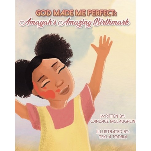 God Made Me Perfect: Amayah''s Amazing Birthmark Paperback, Candace McLaughlin