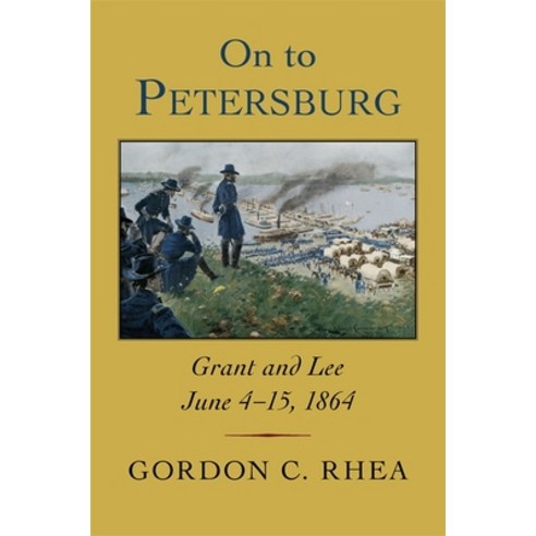 (영문도서) On to Petersburg: Grant and Lee June 4-15 1864 Paperback, LSU Press, English, 9780807177280