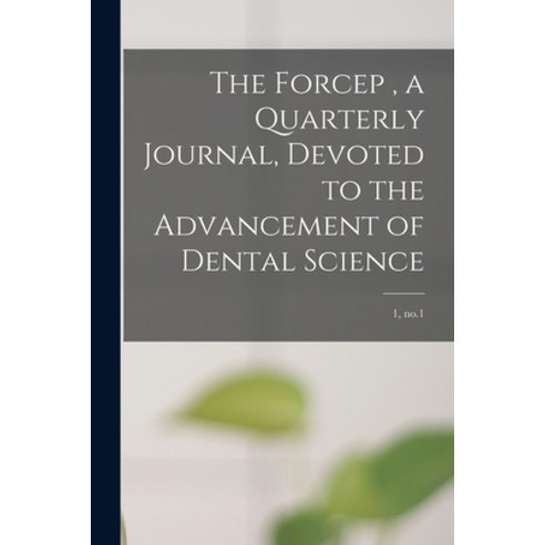 (영문도서) The Forcep a Quarterly Journal Devoted to the Advancement of Dental Science; 1 no.1 Paperback, Legare Street Press, English, 9781015050860