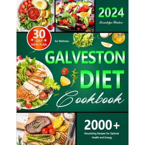 (영문도서) Galveston Diet Cookbook: 30-Day Meal Plan for Wellness 2000+ Nourishing Recipes for Optimal ... Paperback, Independently Published, English, 9798866711635
