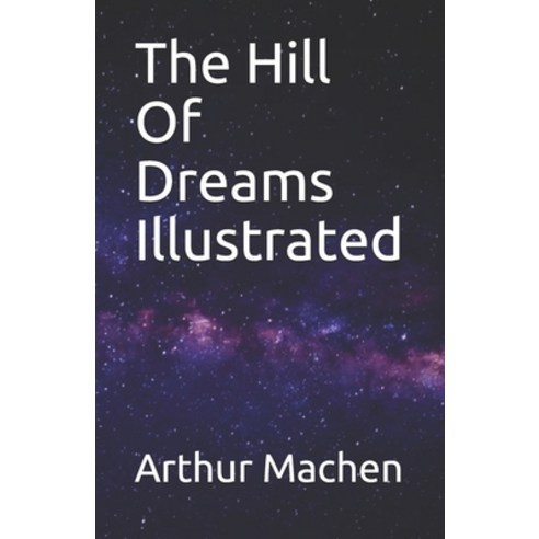 The Hill Of Dreams Illustrated Paperback, Independently Published, English, 9798744789206