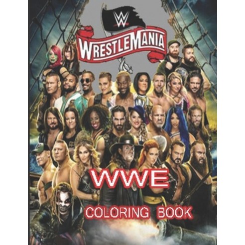 Wwe WrestleMania Coloring Book: Coloring Book for Kids and Adults with Fun Easy and Relaxing (Colo... Paperback, Independently Published, English, 9798700177726