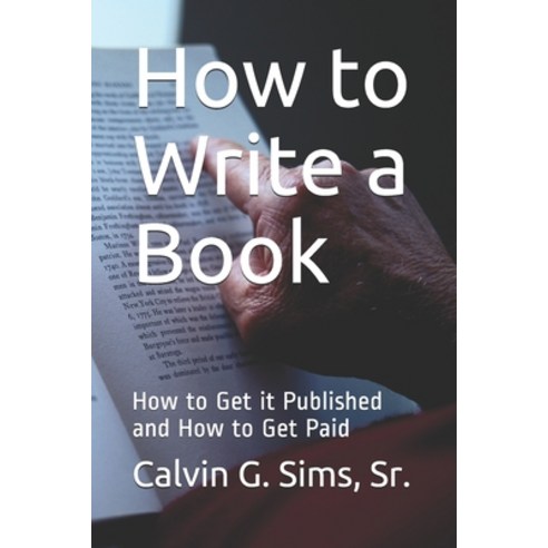 How to Write a Book: How to Get it Published and How to Get Paid Paperback, Independently Published, English, 9781717884527