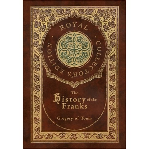 (영문도서) The History of the Franks (Royal Collector''s Edition) (Case Laminate Hardcover with Jacket) Hardcover, Royal Classics, English, 9781778780080