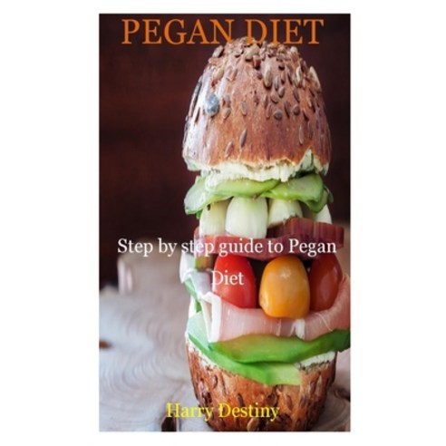 (영문도서) Pegan Diet: Step by step guide to Pegan Diet Paperback, Independently Published, English, 9798542903699