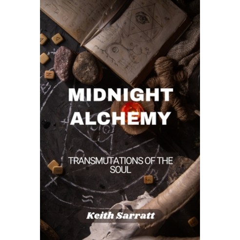 (영문도서) Midnight Alchemy: Transmutations of the Soul Paperback, Keith Sarratt, English, 9798330543106