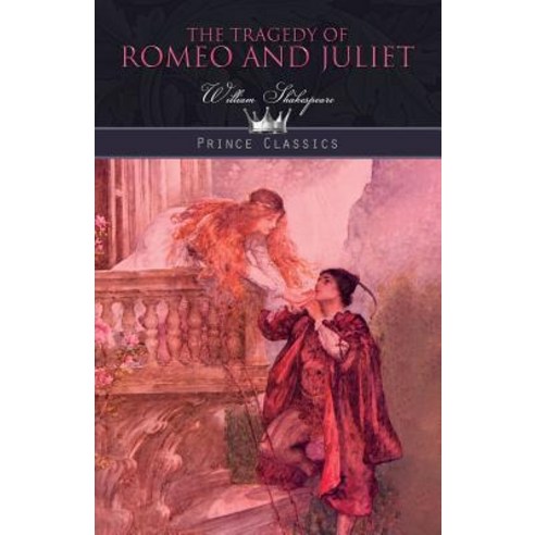 The Tragedy of Romeo and Juliet Paperback, Prince Classics