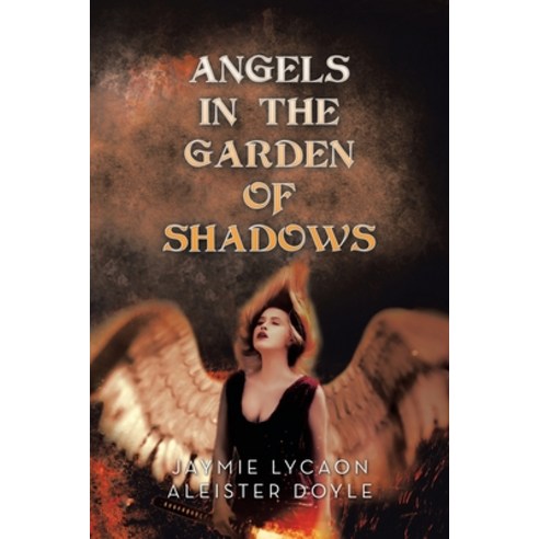 Angels in the Garden of Shadows Paperback, Xlibris UK