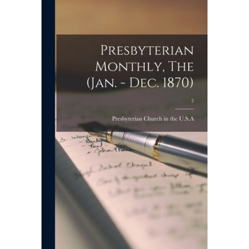 (영문도서) Presbyterian Monthly The (Jan. - Dec. 1870); 5 Paperback, Legare Street Press, English, 9781014248992