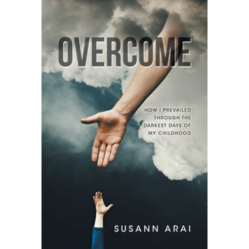 (영문도서) Overcome: How I Prevailed through the Darkest Days of My Childhood Paperback, Christian Faith Publishing,..., English, 9781098094669