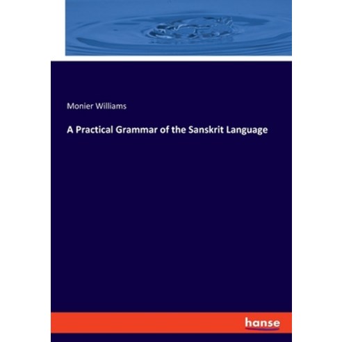 A Practical Grammar of the Sanskrit Language Paperback, Hansebooks, English, 9783348014861