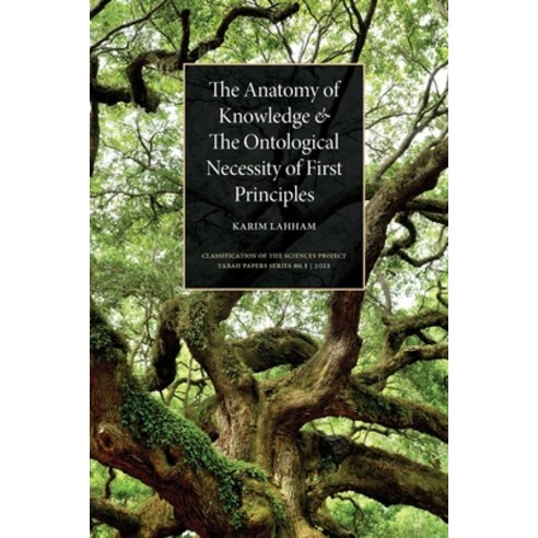 (영문도서) The Anatomy of Knowledge and The Ontological Necessity of First Principles Paperback, Tabah Research, English, 9789948860709
