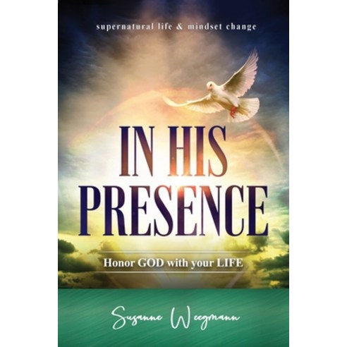 In His Presence: HONOR GOD with your LIFE Paperback, Prophetic Fire Ministry, English, 9783949212000