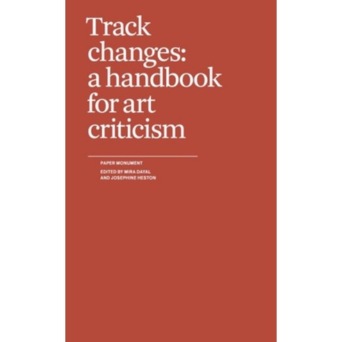 (영문도서) Track Changes: A Handbook for Art Criticism Paperback, Paper Monument, English, 9781736507919