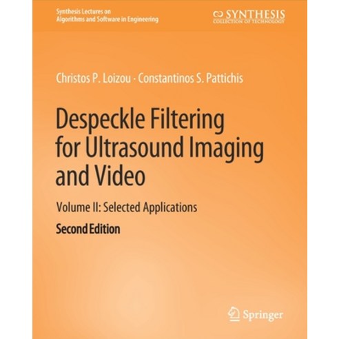 (영문도서) Despeckle Filtering for Ultrasound Imaging and Video Volume II: Selected Applications Secon... Paperback, Springer, English, 9783031003967