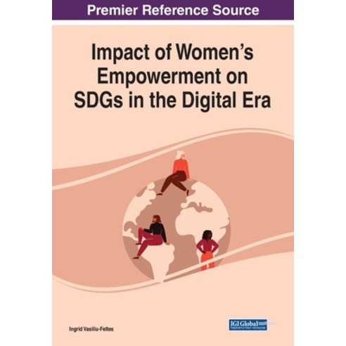 (영문도서) Impact of Women''s Empowerment on SDGs in the Digital Era Paperback, IGI Global, English, 9781668436387