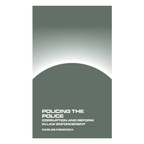 (영문도서) Policing the Police: Corruption and Reform in Law Enforcement Paperback, Matthew John Charlton, English, 9781778903526
