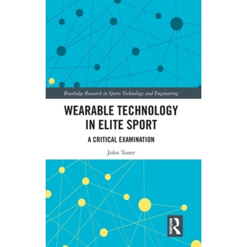 (영문도서) Wearable Technology in Elite Sport: A Critical Examination Hardcover, Routledge, English, 9781032026404