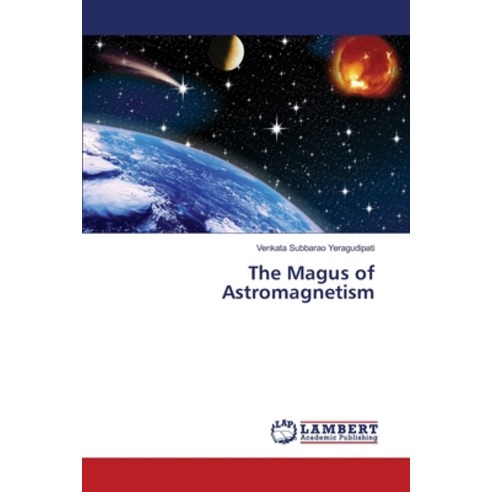 The Magus of Astromagnetism Paperback, LAP Lambert Academic Publis..., English, 9783330333710