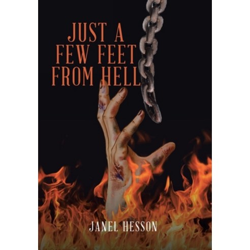 (영문도서) Just a Few Feet from Hell Hardcover, Christian Faith Publishing,..., English, 9781098058517