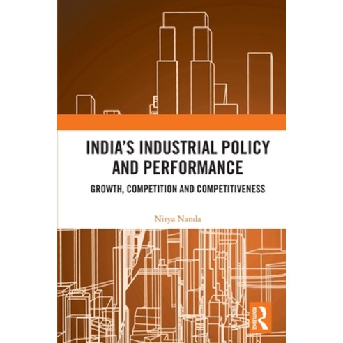 (영문도서) India''s Industrial Policy and Performance: Growth Competition and Competitiveness Paperback, Routledge Chapman & Hall, English, 9781032052700