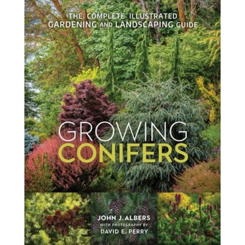 Growing Conifers: The Complete Illustrated Gardening and Landscaping Guide Paperback, New Society Publishers