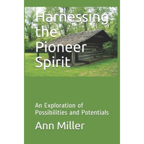 (영문도서) Harnessing the Pioneer Spirit: An Exploration of Possibilities and Potentials Paperback, Independently Published, English, 9781521259399
