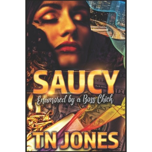 Saucy: Enamored by a Boss Chick Paperback, Independently Published, English, 9798719148991