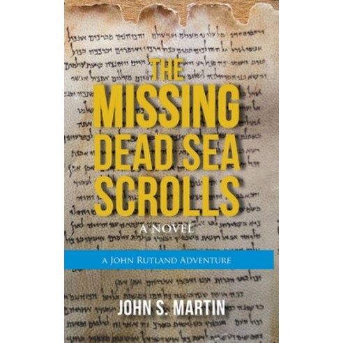 The Missing Dead Sea Scrolls: John Rutland Adventure #2 Paperback, Wyatt House Publishing