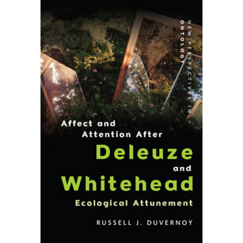 Affect and Attention After Deleuze and Whitehead: Ecological Attunement Hardcover, Edinburgh University Press, English, 9781474466912