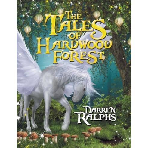 (영문도서) The Tales of Hardwood Forest Paperback, Xlibris UK, English, 9781984594334