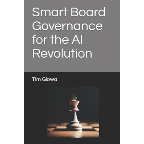 (영문도서) Smart Board Governance for the AI Revolution Paperback, Independently Published, English, 9798872272595